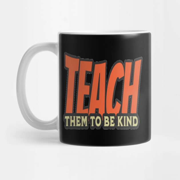 Teach Them To Be Kind, Back to School, Teacher, Teacher Appreciation, Teach,Teacher Gift, Back To School Gift by Customo